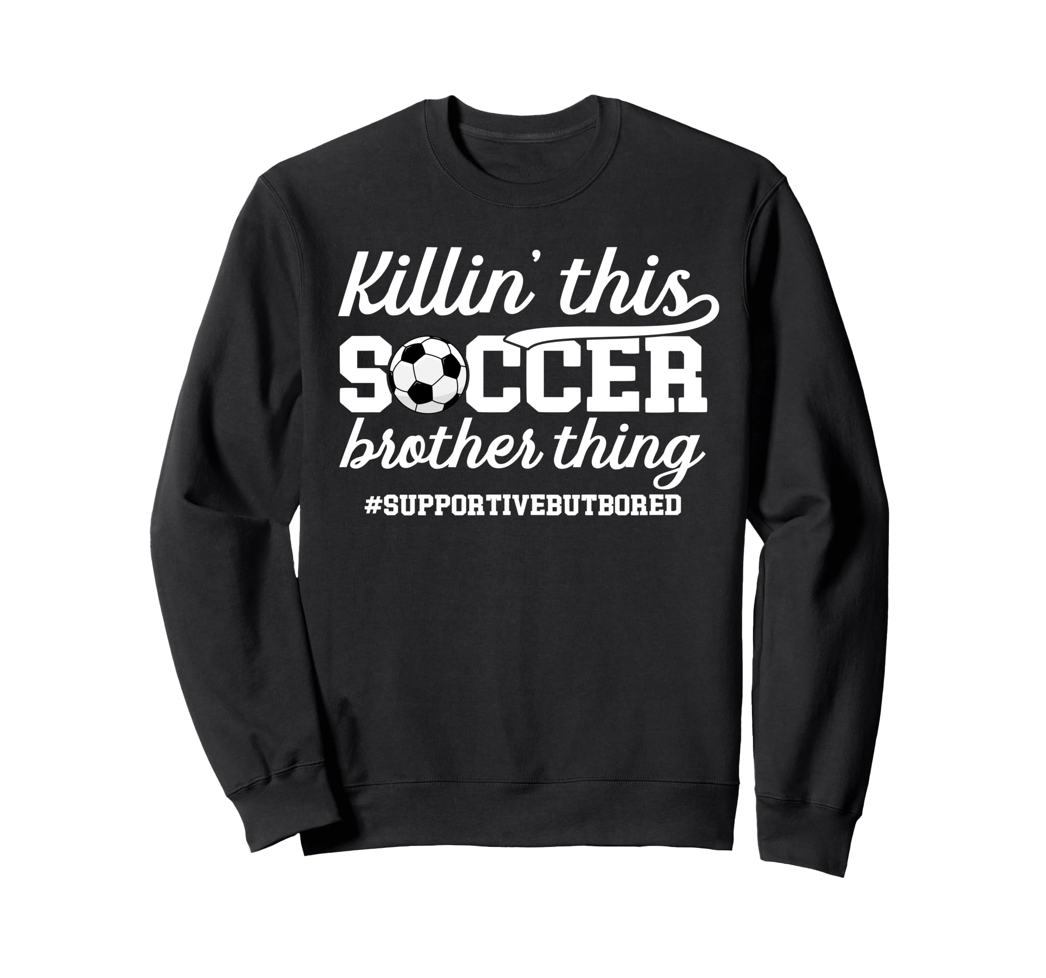 This Soccer Brother Thing Brother Sweatshirt - Graphic Print Men Women - T-Shirt, Sweatshirt, Hoodie