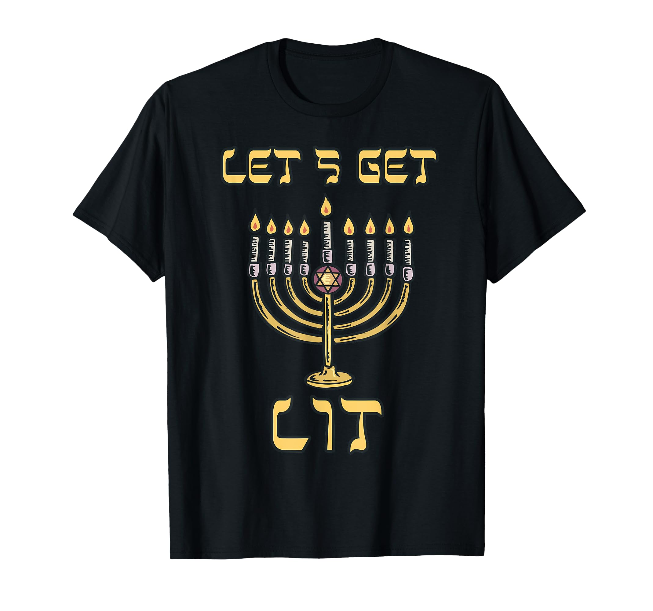 Lets Get Lit Happy Hanukkah Menorah T-Shirt - Fun Novelty Design Men Women - T-Shirt, Sweatshirt, Hoodie
