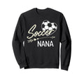 Soccer Nana Proud Grandma Soccer Love Sweatshirt - Unique Graphic Men Women - T-Shirt, Sweatshirt, Hoodie