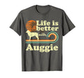Life Better Auggie Dog Mom Dad T-Shirt - Trendy Graphic Men Women - T-Shirt, Sweatshirt, Hoodie