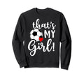 Thats My Soccer Mom Dad Team Coach Sweatshirt - Unique Graphic Unisex - T-Shirt, Sweatshirt, Hoodie