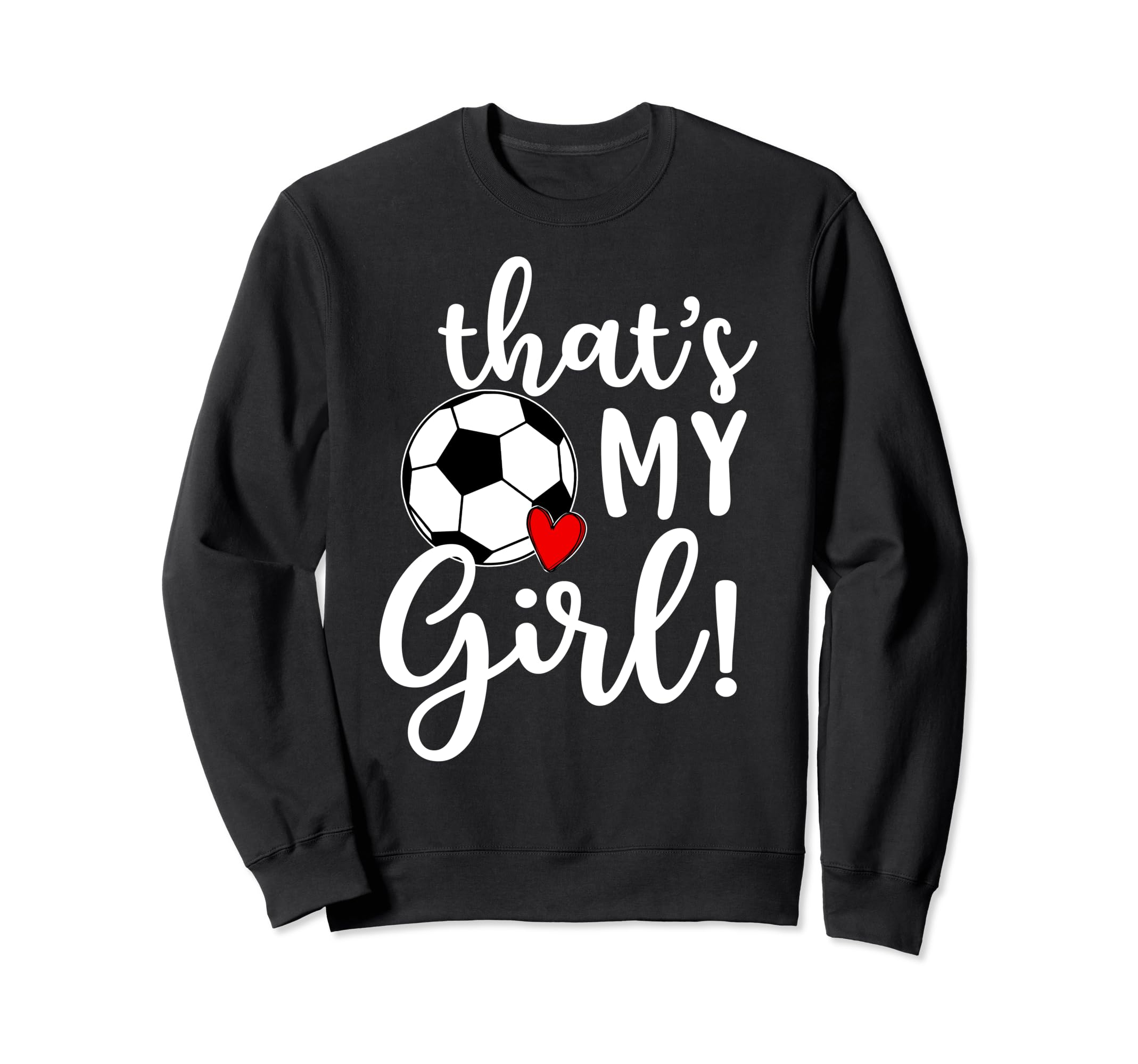 Thats My Soccer Mom Dad Team Coach Sweatshirt - Unique Graphic Unisex - T-Shirt, Sweatshirt, Hoodie