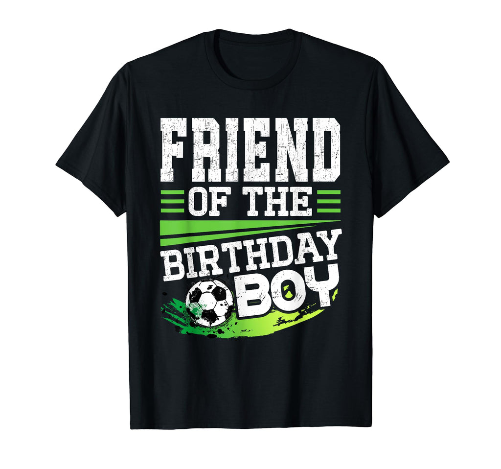 Soccer Birthday Friend Birthday Friend T-Shirt - Trendy Graphic Unisex - T-Shirt, Sweatshirt, Hoodie