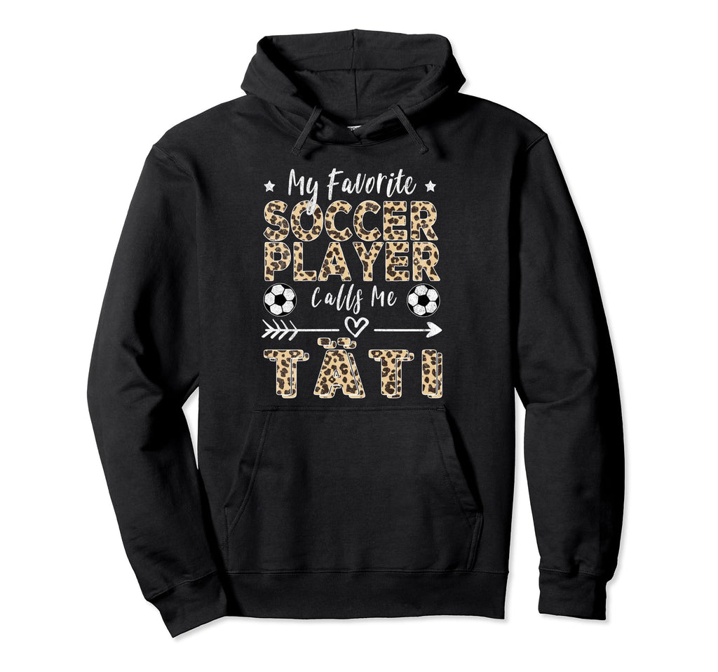 My Favorite Soccer Player Calls Me T Hoodie - Casual Everyday Wear Unisex - T-Shirt, Sweatshirt, Hoodie