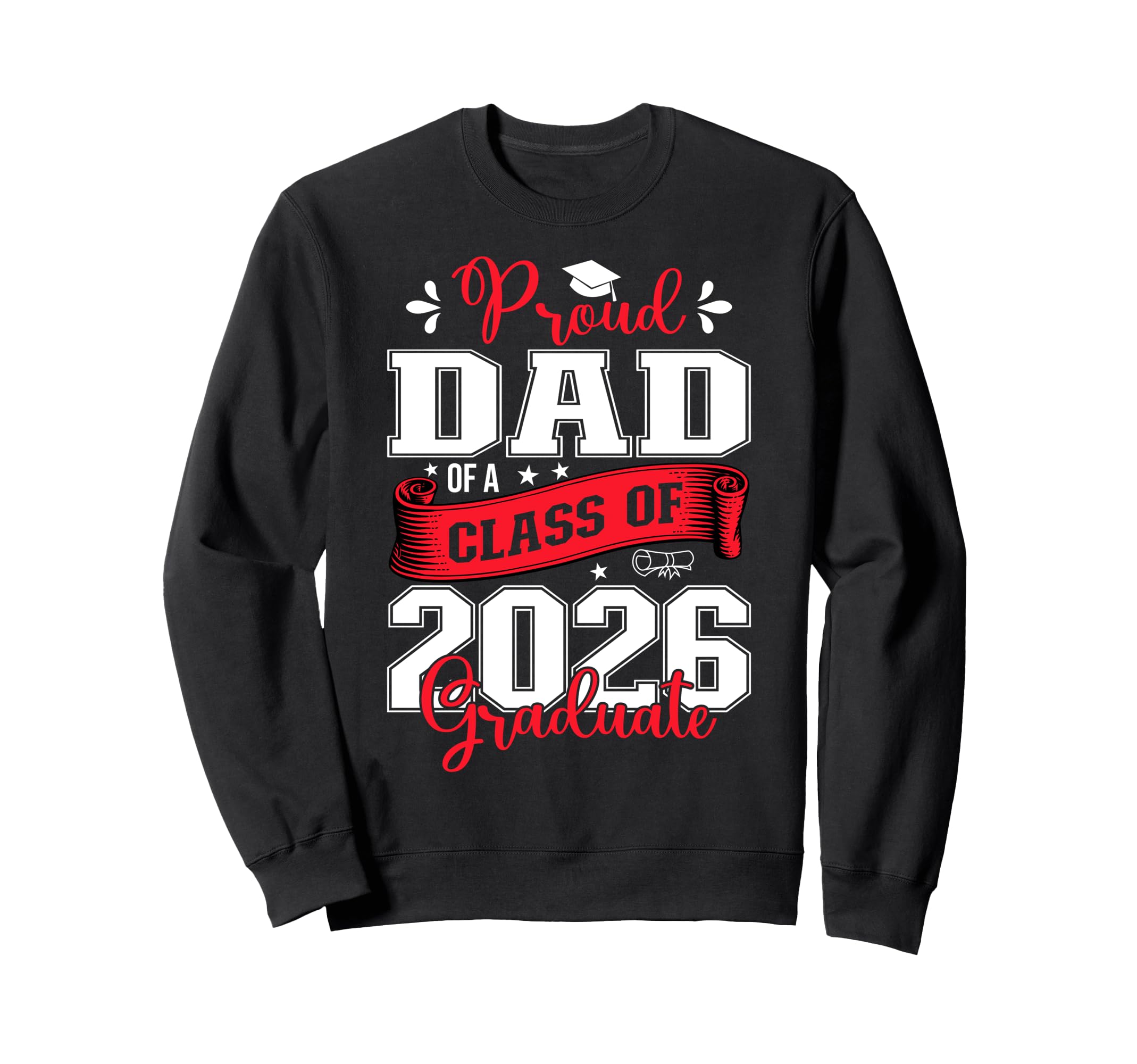 Proud Dad Class 2026 Graduate Graduation Sweatshirt - Unique Graphic Unisex - T-Shirt, Sweatshirt, Hoodie