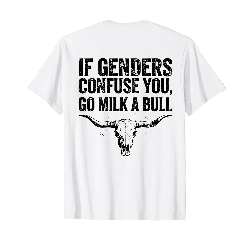 Back If Genders Confuse You Go Milk Bull T-Shirt - Unique Graphic Unisex - T-Shirt, Sweatshirt, Hoodie