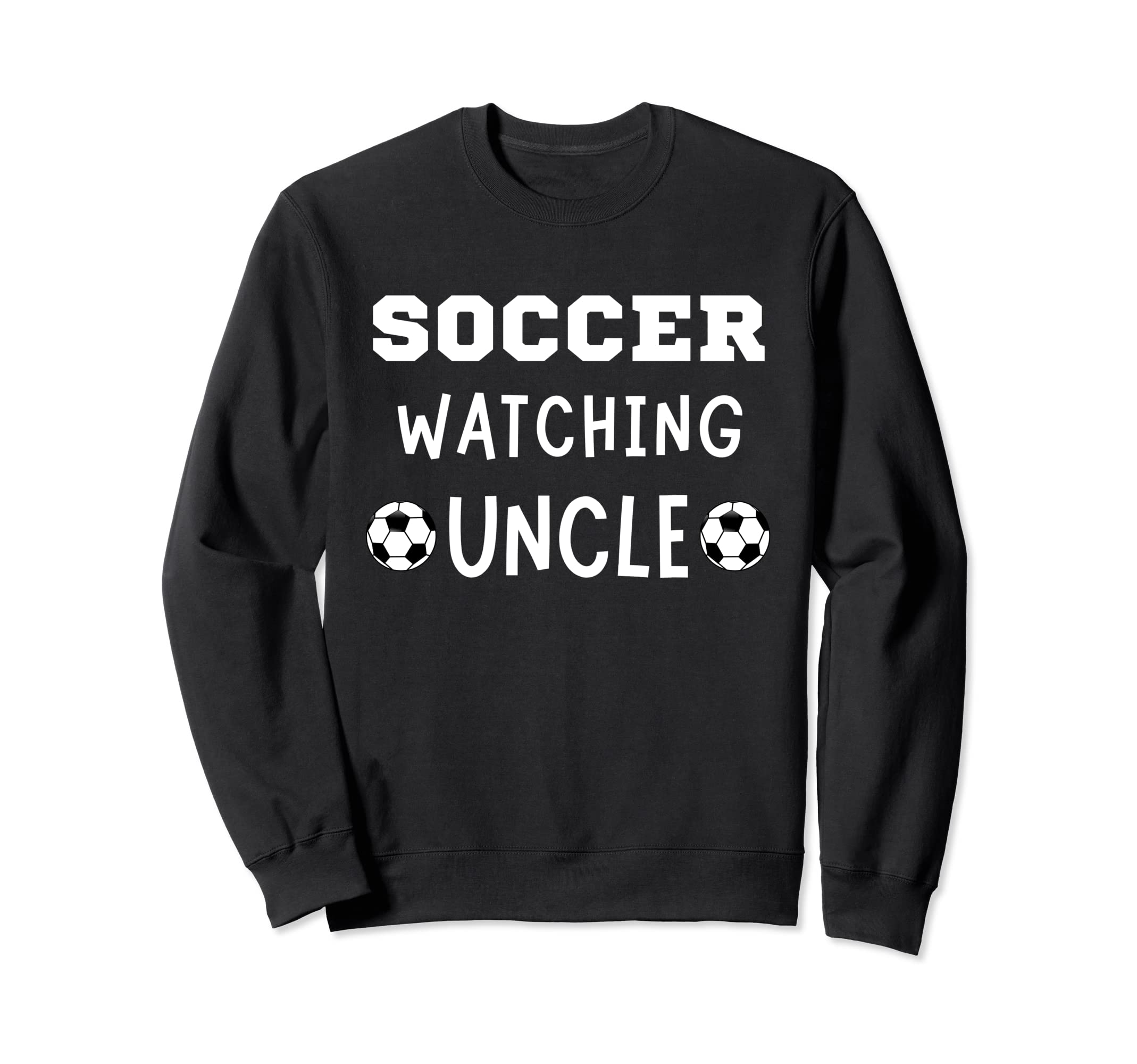 Soccer Watching Uncle Sport Game Sweatshirt - Trendy Graphic for Adults - T-Shirt, Sweatshirt, Hoodie