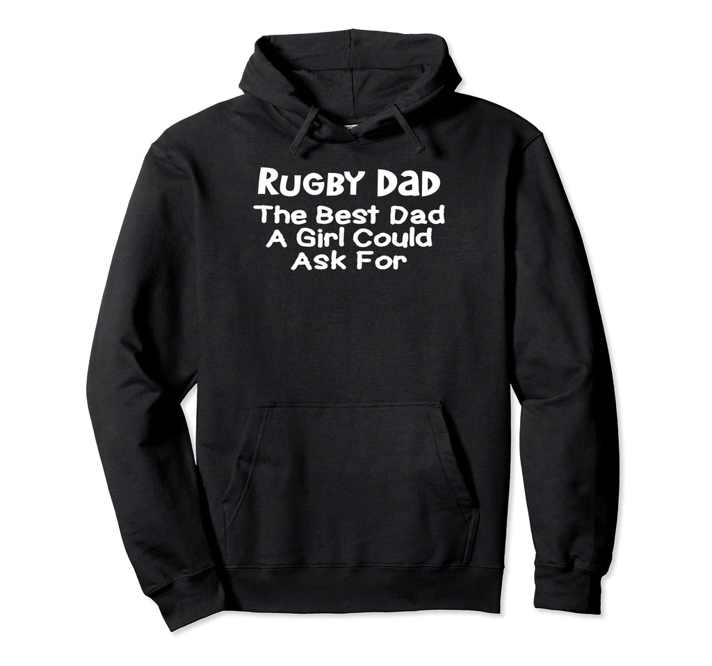 Rugby Dad Best Dad Could Ask Hoodie - Novelty Apparel Unisex - T-Shirt, Sweatshirt, Hoodie