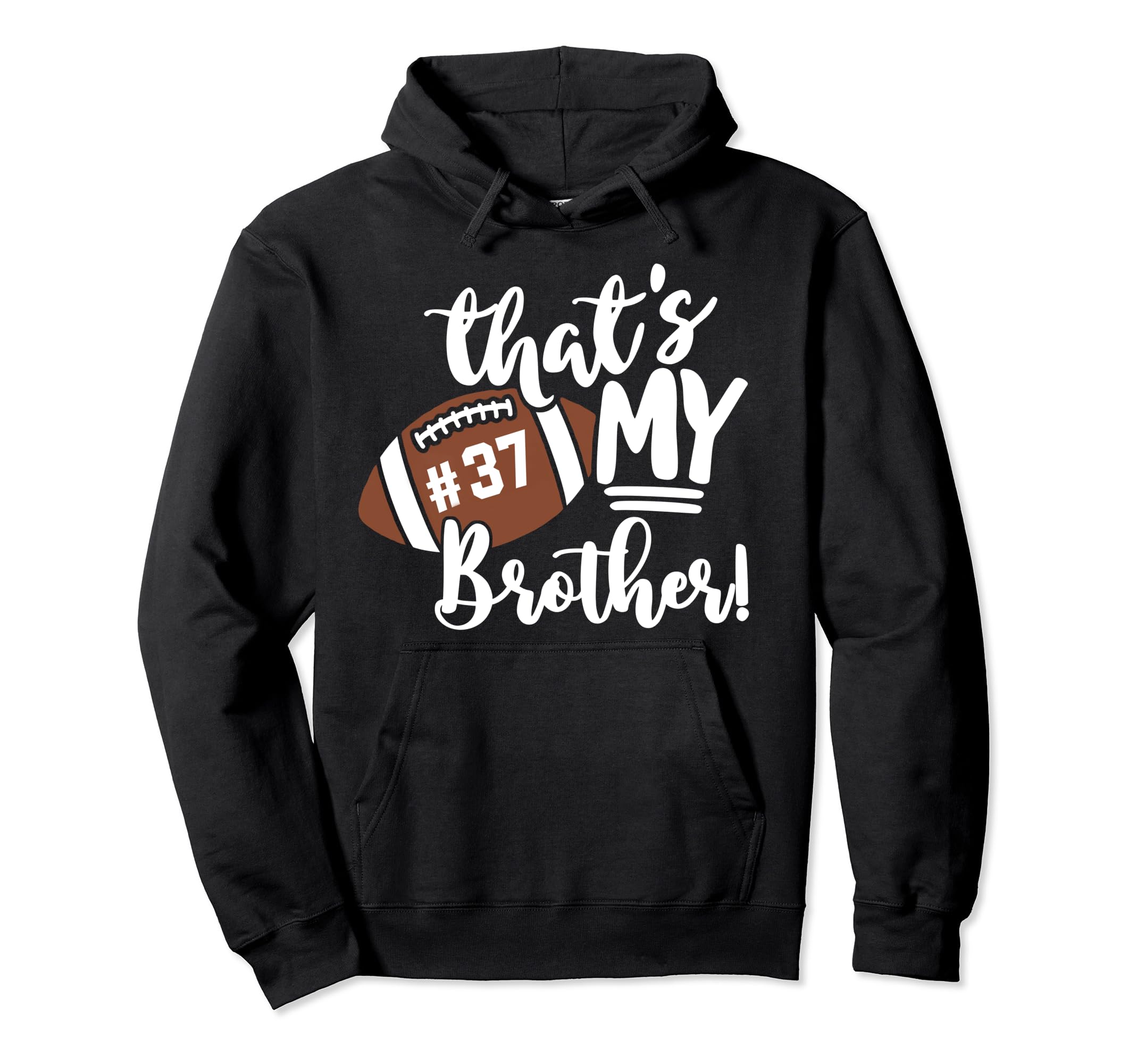 Thats My Brother Football 37 Jersey Hoodie - Trendy Graphic for Adults - T-Shirt, Sweatshirt, Hoodie