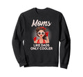 Moms Like Dads Only Cooler Funny Pinup Sweatshirt - Minimalist Print Unisex - T-Shirt, Sweatshirt, Hoodie