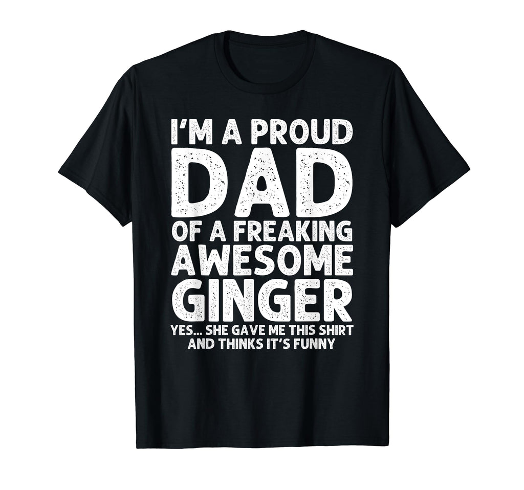 Dad Ginger Gift Fathers Day Funny T-Shirt - Casual Everyday Wear Unisex - T-Shirt, Sweatshirt, Hoodie