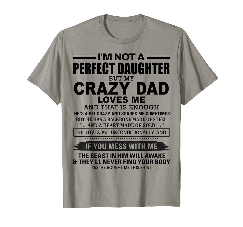 Im Not Daughter But My Crazy Dad Loves T-Shirt - Fun Novelty Design Unisex - T-Shirt, Sweatshirt, Hoodie