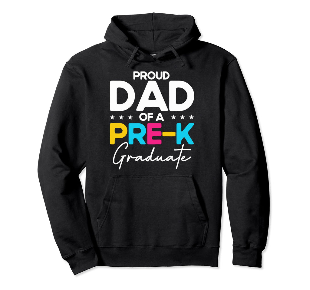 Proud Dad Pre K Graduate Preschool Hoodie - Graphic Print for Adults - T-Shirt, Sweatshirt, Hoodie