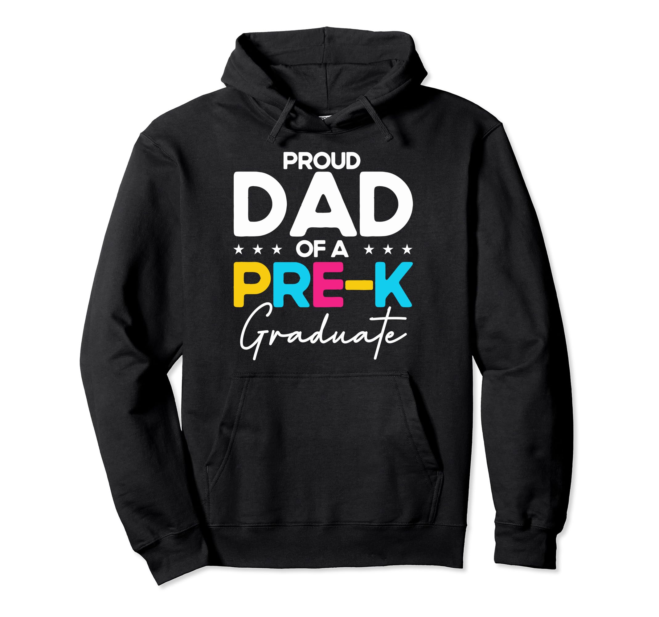 Proud Dad Pre K Graduate Preschool Hoodie - Graphic Print for Adults - T-Shirt, Sweatshirt, Hoodie