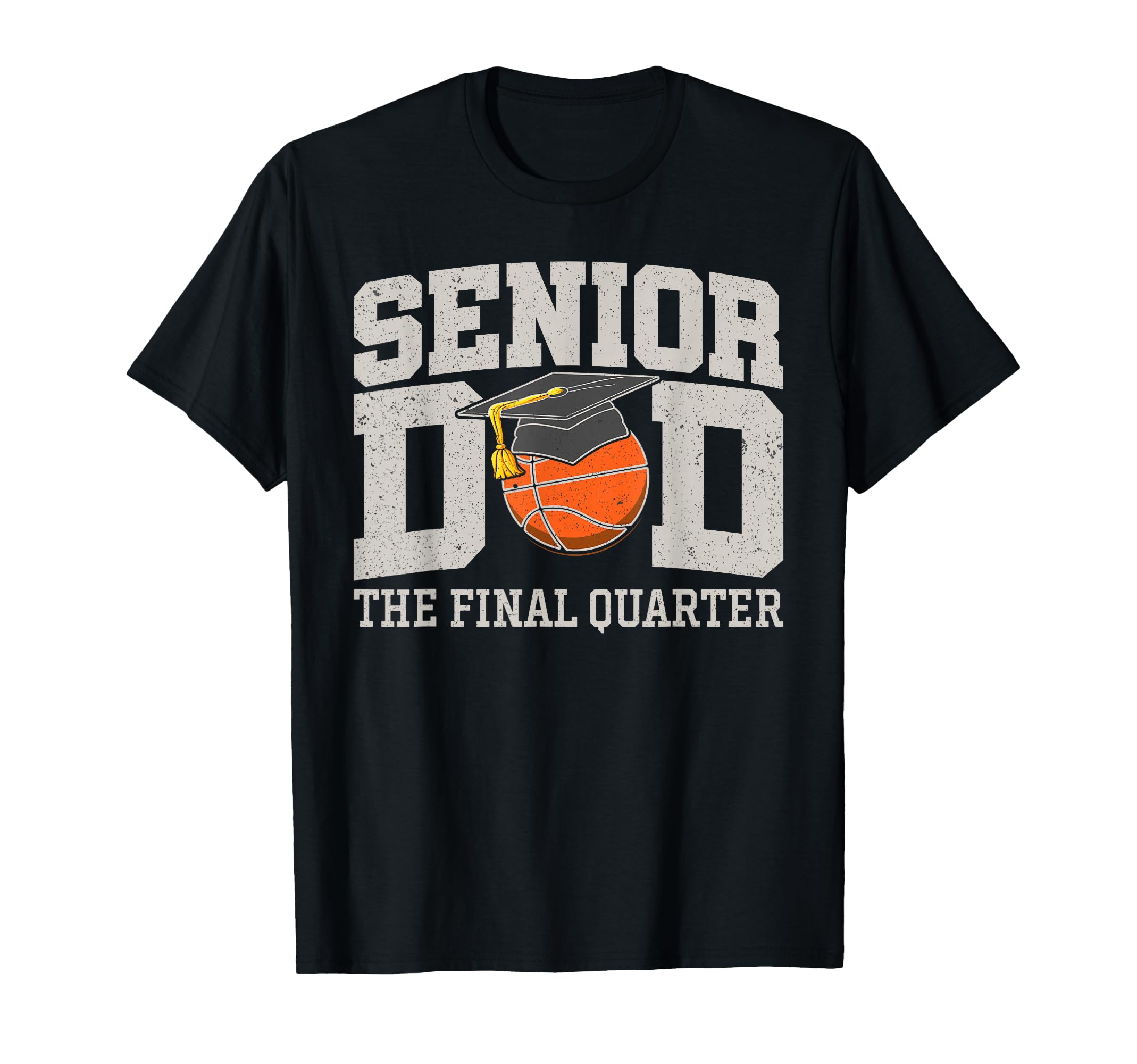 Senior Dad Final Quarter Basketball T-Shirt - Trendy Graphic Unisex - T-Shirt, Sweatshirt, Hoodie
