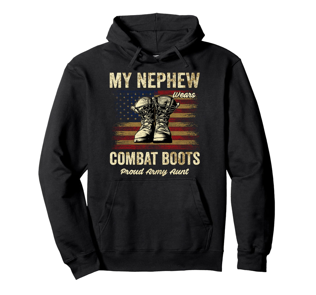 My Nephew Wears Combat Boots Proud Army Hoodie - Trendy Graphic Men Women - T-Shirt, Sweatshirt, Hoodie