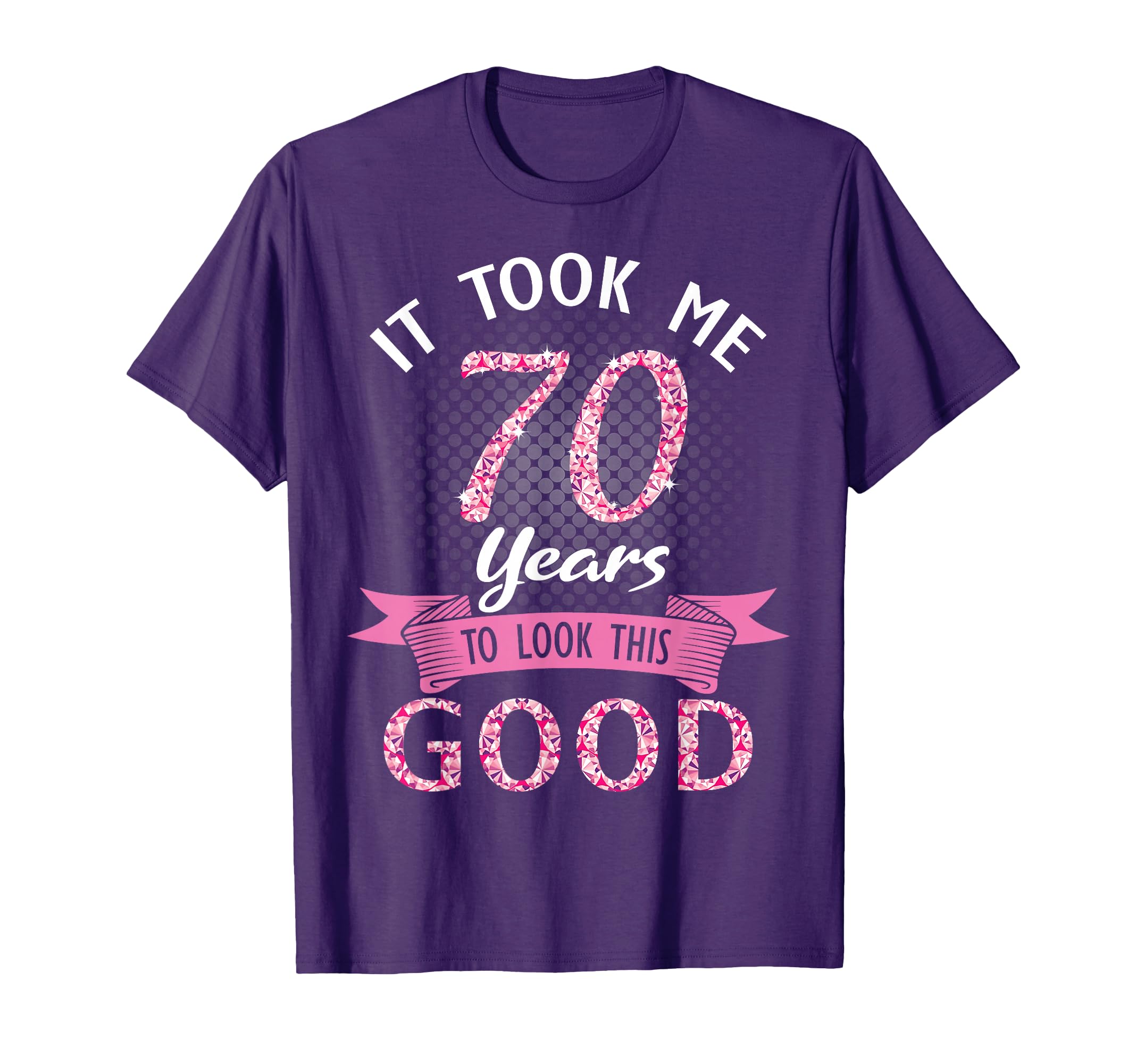 It Took Me 70 Years To This Good Happy T-Shirt - Streetwear Style Unisex - T-Shirt, Sweatshirt, Hoodie