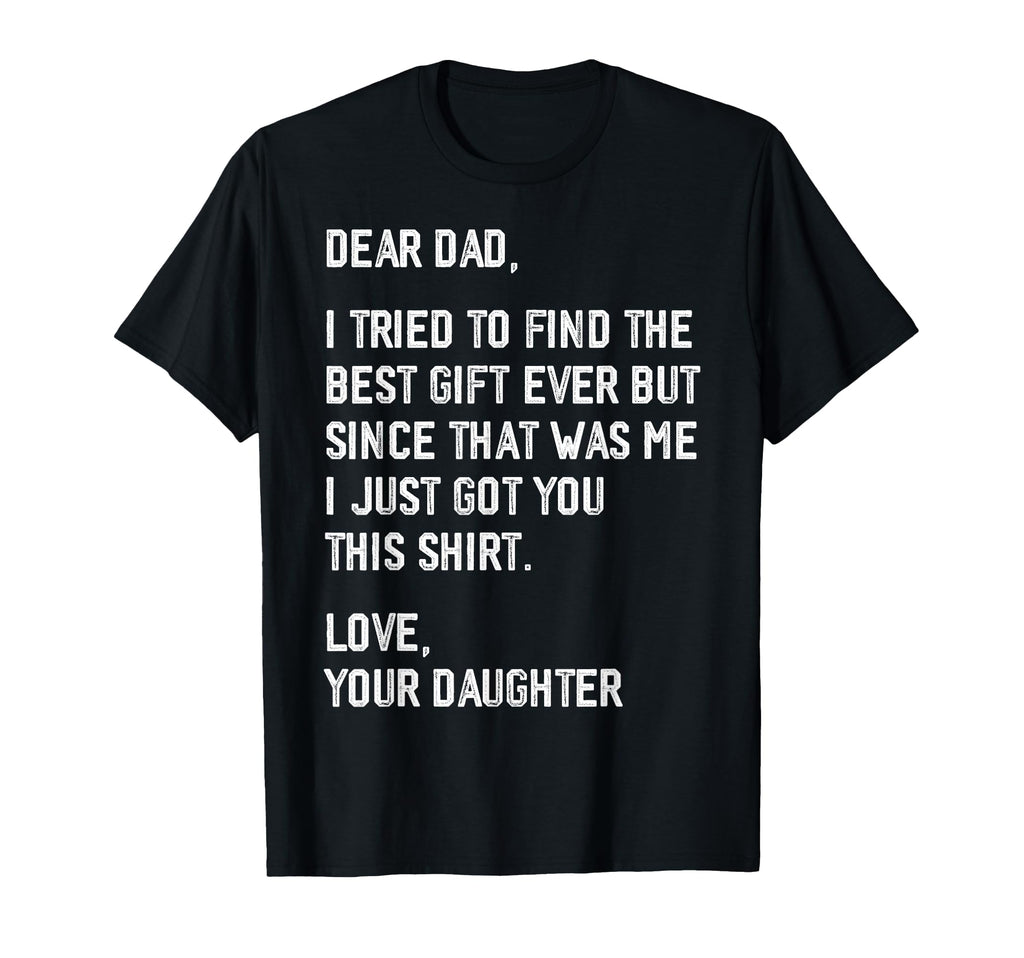 Dear Dad Funny Fathers Day From T-Shirt - Custom Art Print Men Women - T-Shirt, Sweatshirt, Hoodie