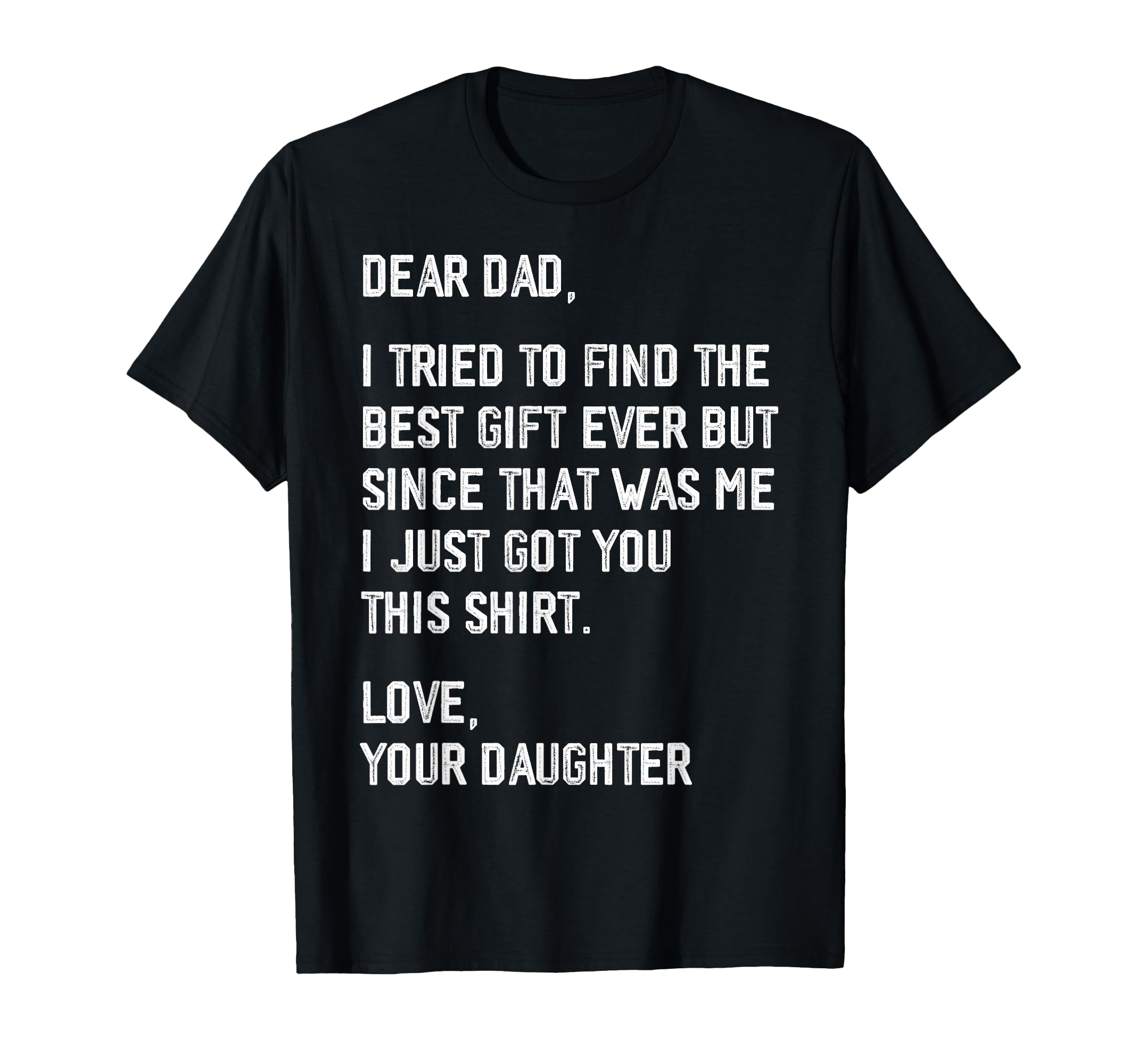 Dear Dad Funny Fathers Day From T-Shirt - Custom Art Print Men Women - T-Shirt, Sweatshirt, Hoodie