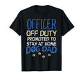 Officer Off Duty Dog Dad Funny Cop T-Shirt - Trendy Graphic Men Women - T-Shirt, Sweatshirt, Hoodie