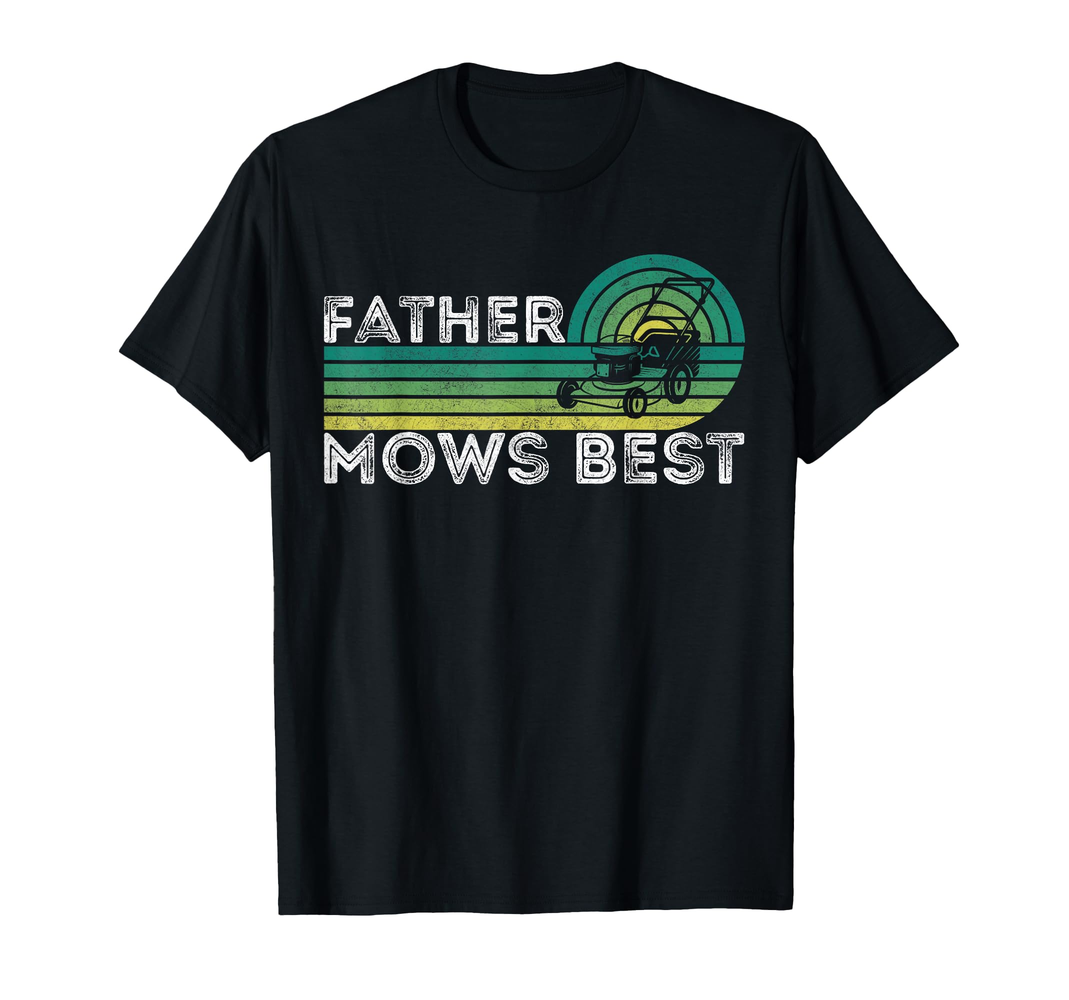 Father Mows Best Lawn Care Dad Mowing T-Shirt - Trendy Graphic Men Women - T-Shirt, Sweatshirt, Hoodie