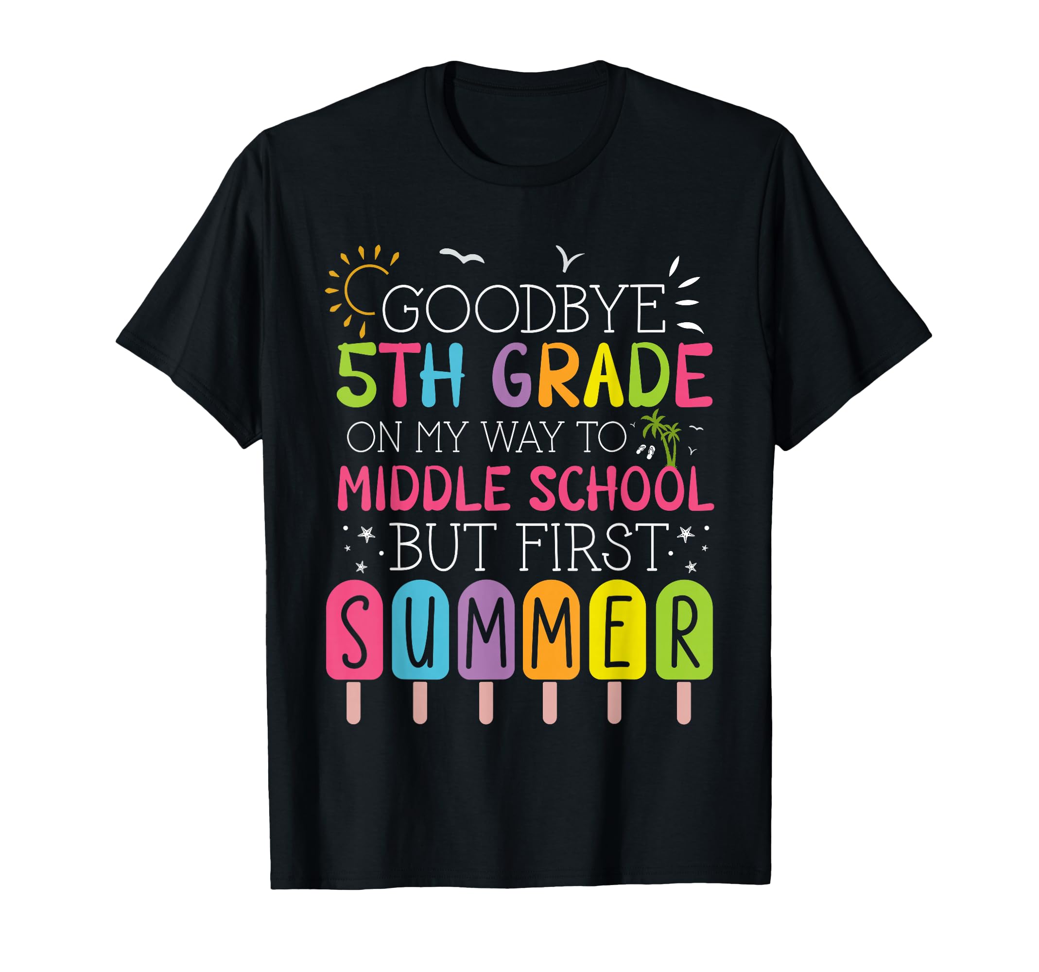 Goodbye 5Th Grade Graduation To Middle T-Shirt - Unique Graphic Men Women - T-Shirt, Sweatshirt, Hoodie
