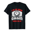 Im Good Your Gram Cheers Me Funny T-Shirt - Custom Art Print for Adults - T-Shirt, Sweatshirt, Hoodie