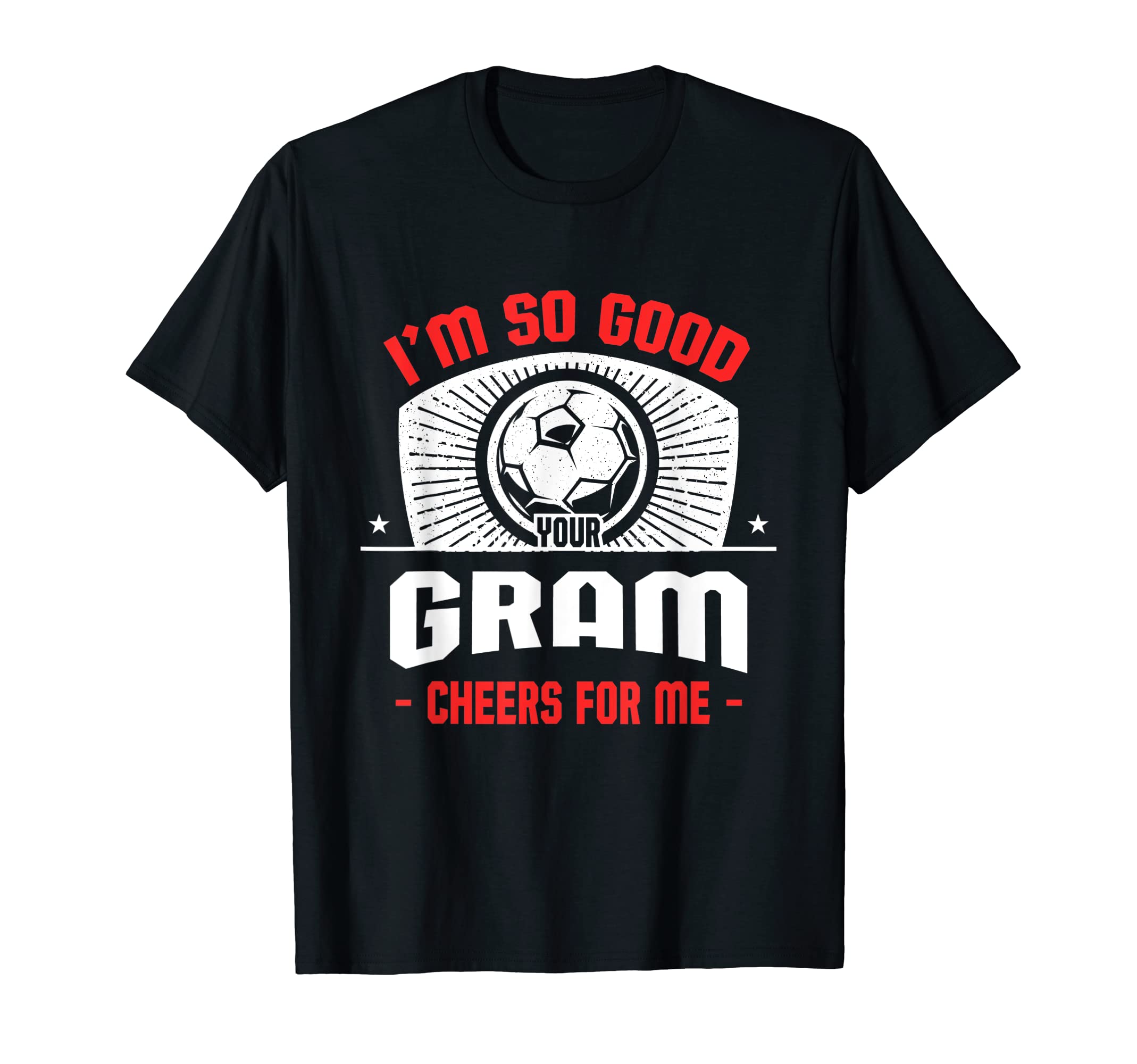 Im Good Your Gram Cheers Me Funny T-Shirt - Custom Art Print for Adults - T-Shirt, Sweatshirt, Hoodie