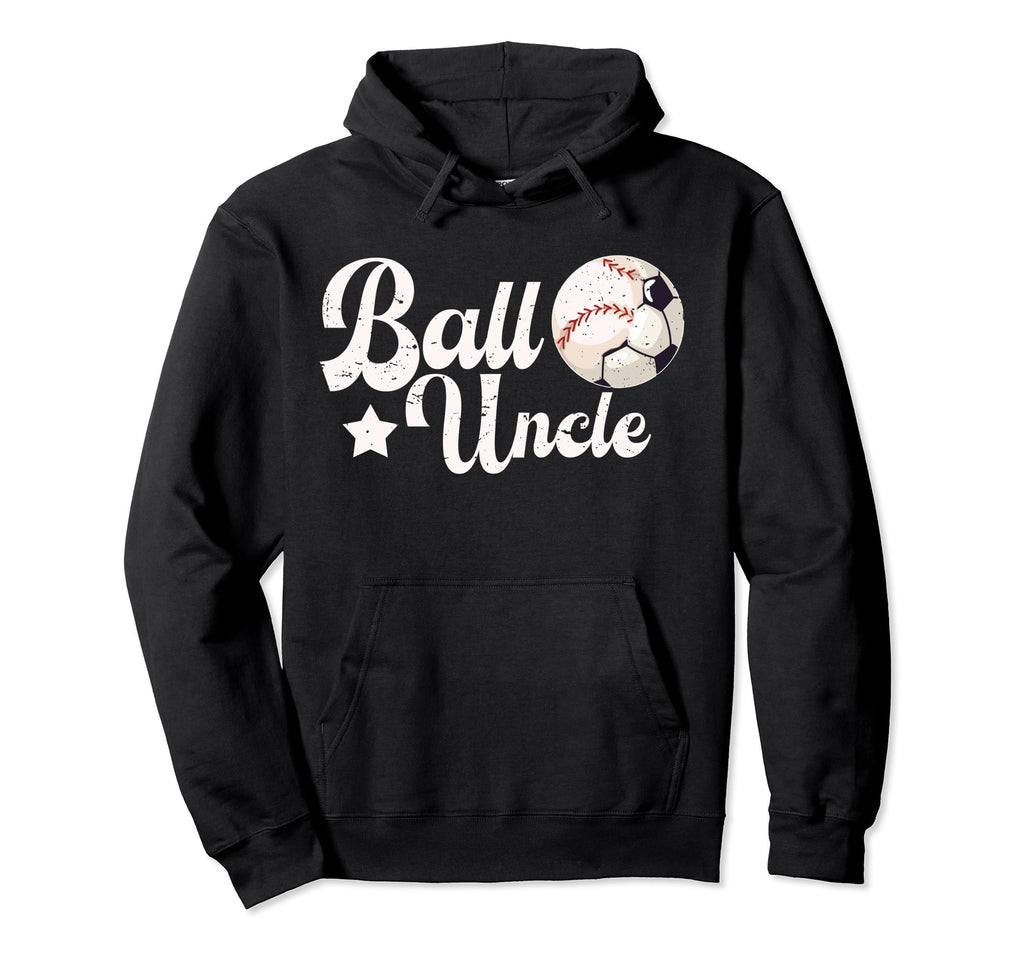 Ball Uncle Proud Soccer Baseball Uncle Hoodie - Novelty Apparel for Adults - T-Shirt, Sweatshirt, Hoodie