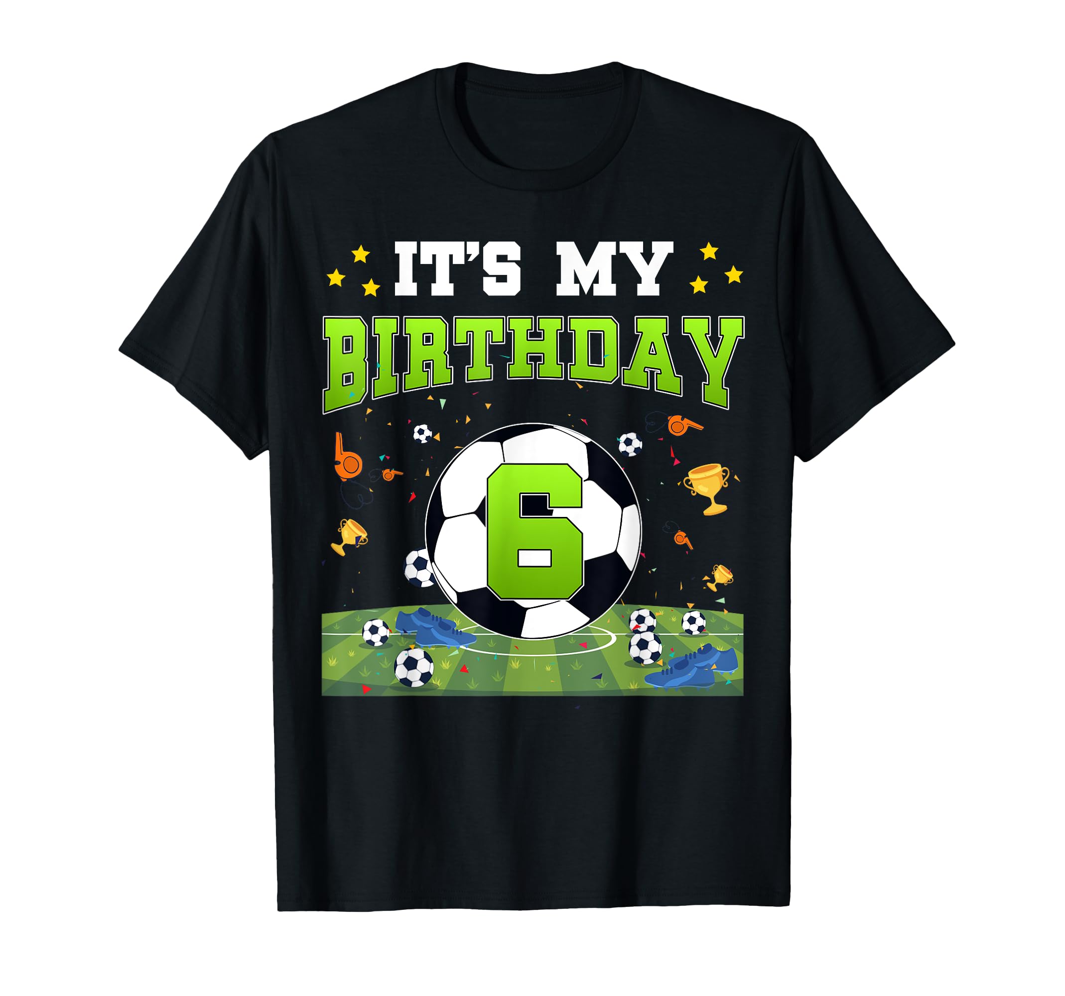 Its My 6Th Birthday Soccer Bday 6 T-Shirt - Unique Graphic for Adults - T-Shirt, Sweatshirt, Hoodie