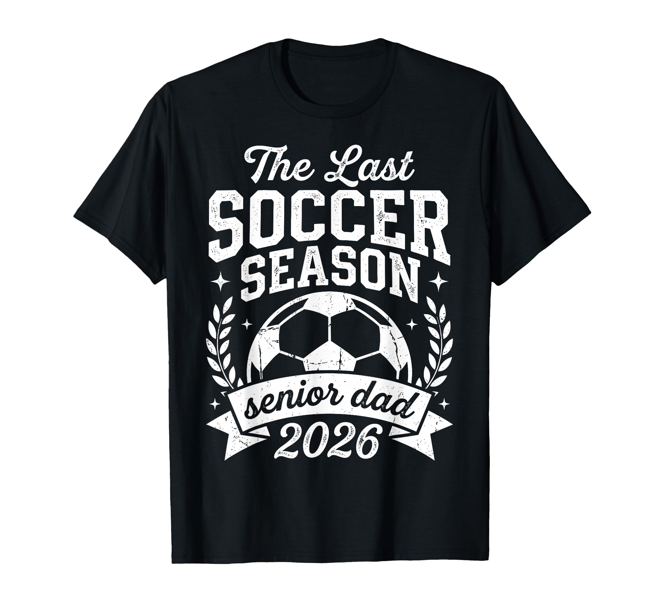 Soccer Last Season Senior Dad 2026 T-Shirt - Trendy Graphic Men Women - T-Shirt, Sweatshirt, Hoodie
