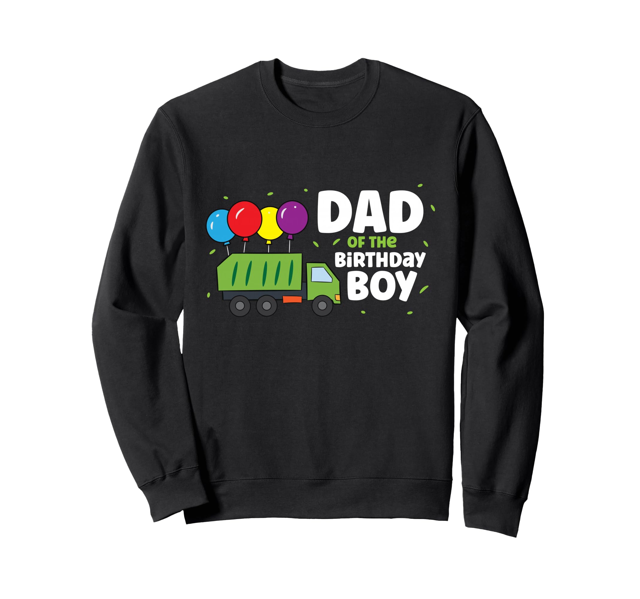Dad Birthday Garbage Truck Sweatshirt - Casual Everyday Wear for Adults - T-Shirt, Sweatshirt, Hoodie