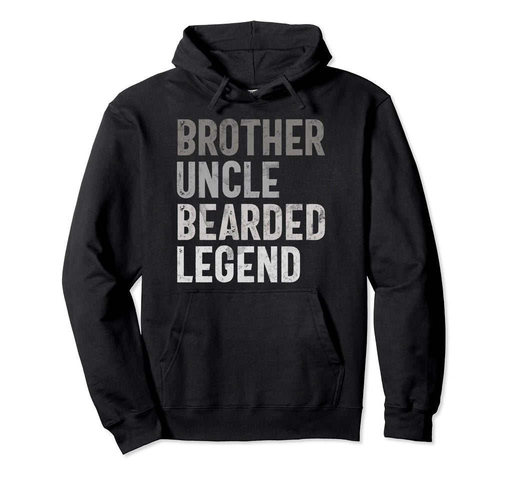 Brother Uncle Bearded Legend Funny Hoodie - Aesthetic Graphic Men Women - T-Shirt, Sweatshirt, Hoodie