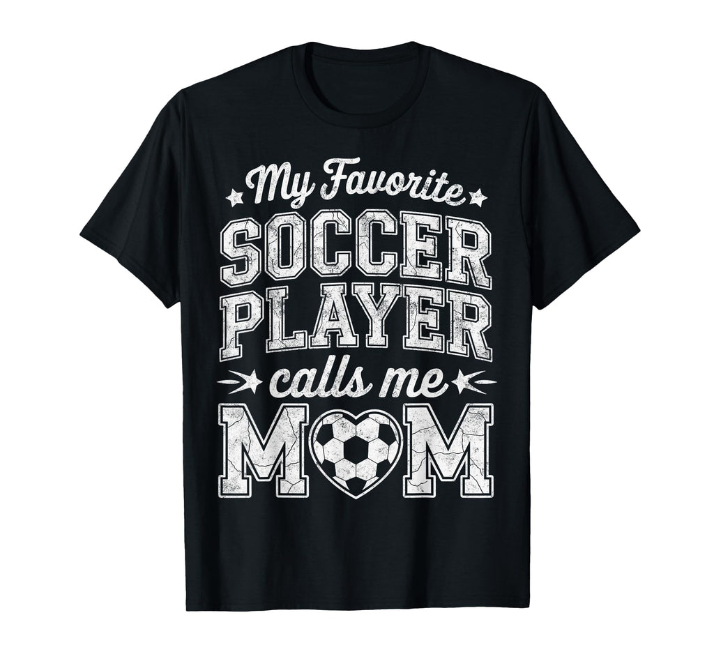 My Favorite Soccer Player Calls Me T-Shirt - Novelty Apparel for Adults - T-Shirt, Sweatshirt, Hoodie
