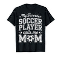 My Favorite Soccer Player Calls Me T-Shirt - Novelty Apparel for Adults - T-Shirt, Sweatshirt, Hoodie