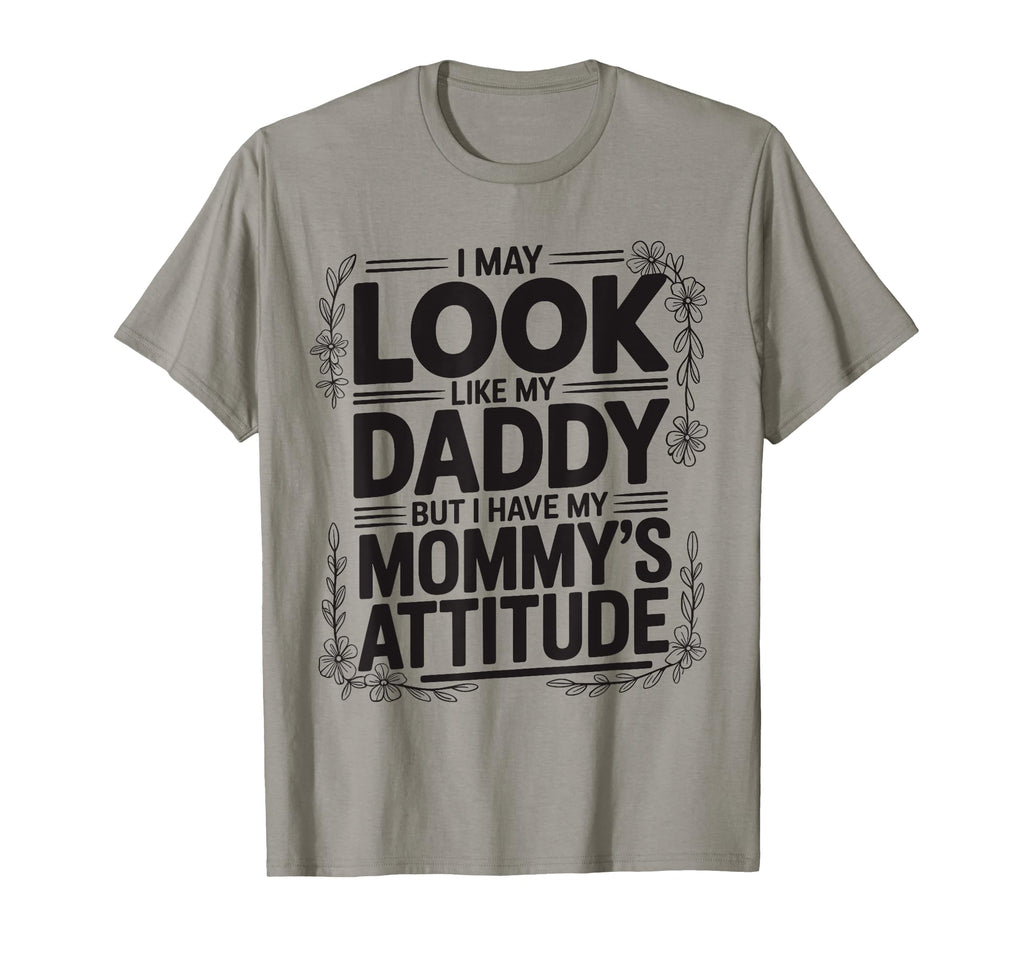 I May Like My Daddy But I Have My Mommys T-Shirt - Minimalist Print Unisex - T-Shirt, Sweatshirt, Hoodie