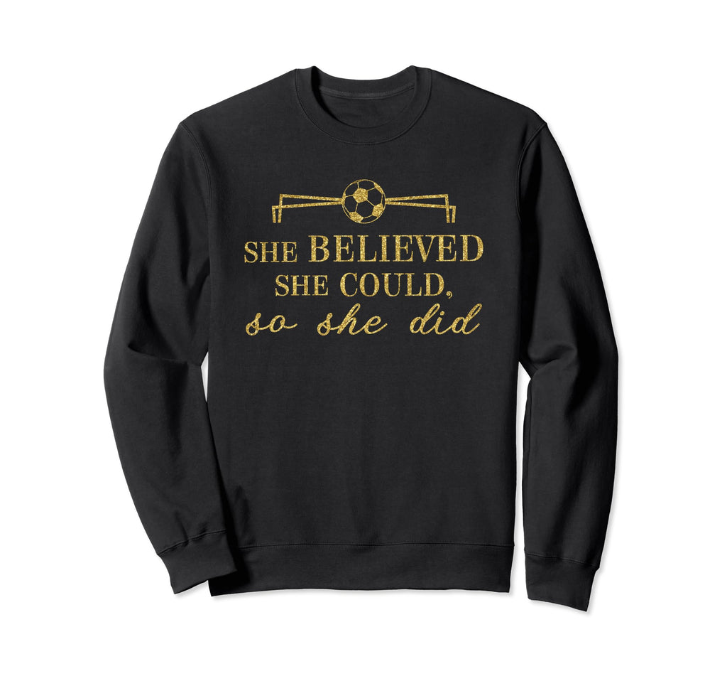 She Believed She Could So She Did Sweatshirt - Novelty Apparel Men Women - T-Shirt, Sweatshirt, Hoodie