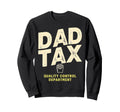Dad Tax Definition Funny Fathers Sweatshirt - Fun Novelty Design Men Women - T-Shirt, Sweatshirt, Hoodie