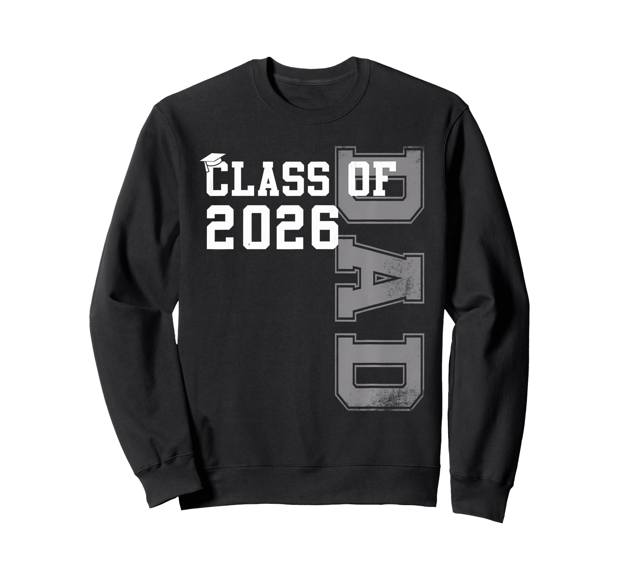 Proud Dad 2026 Graduate Grad Sweatshirt - Casual Everyday Wear Men Women - T-Shirt, Sweatshirt, Hoodie
