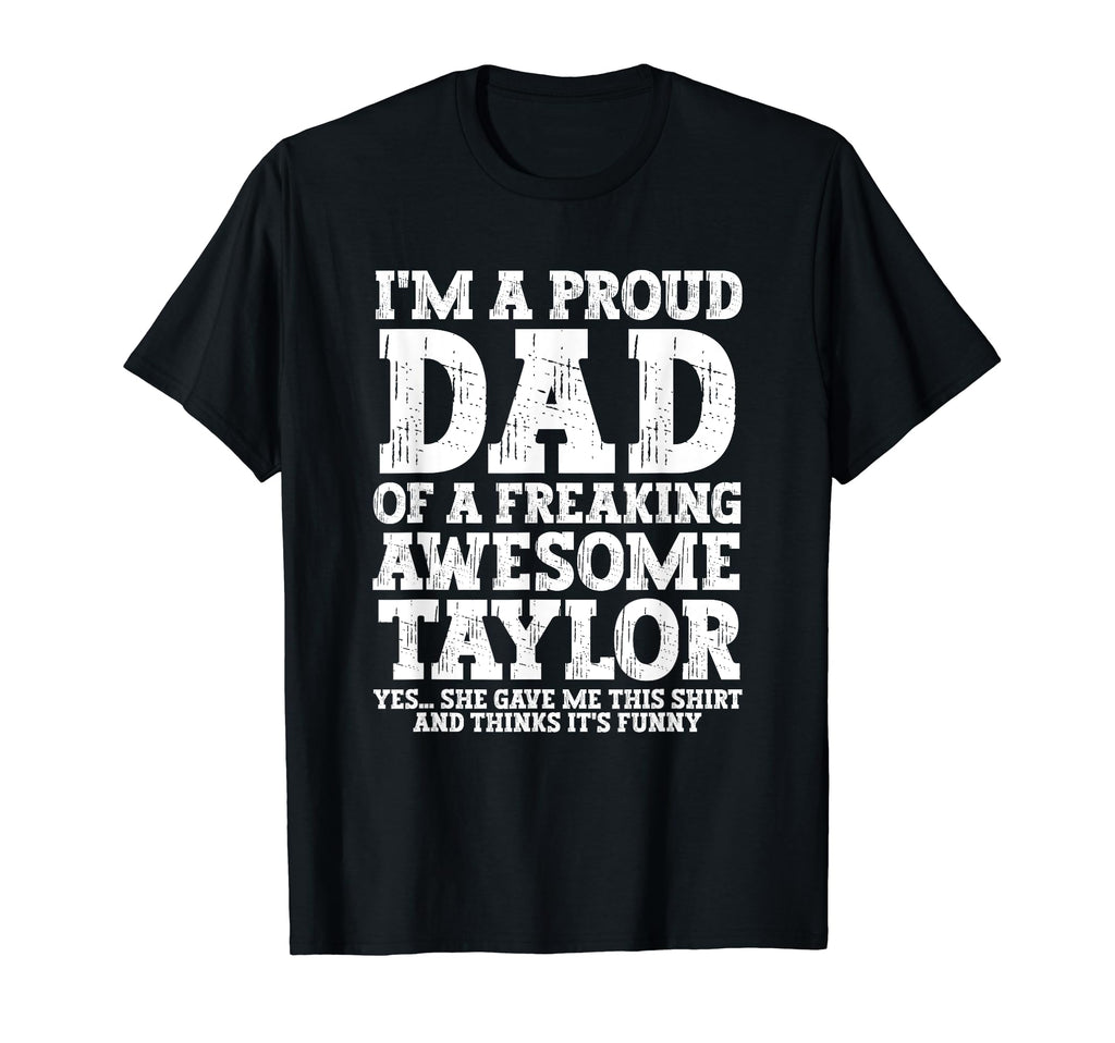 Dad Taylor Personalized Name Funny T-Shirt - Fun Novelty Design for Adults - T-Shirt, Sweatshirt, Hoodie