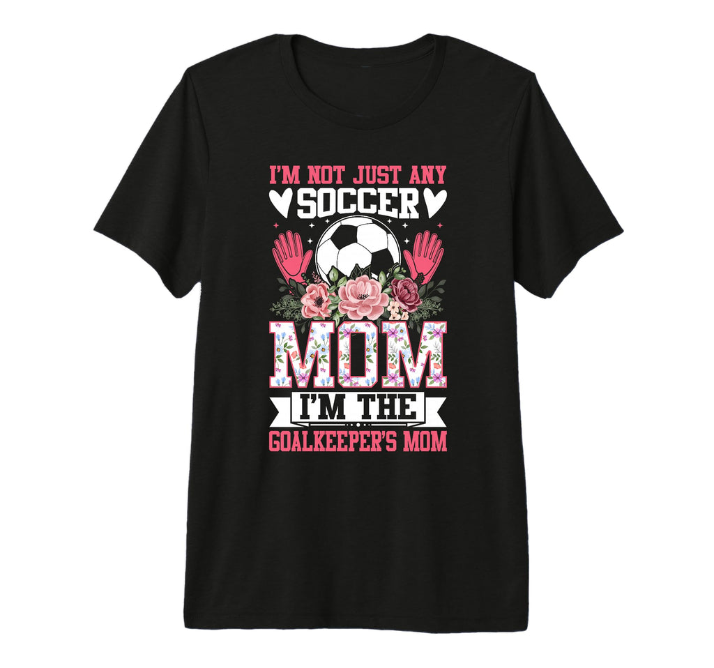 Funny Im Not Just Any Soccer Mom Im T-Shirt - Minimalist Print for Adults - T-Shirt, Sweatshirt, Hoodie