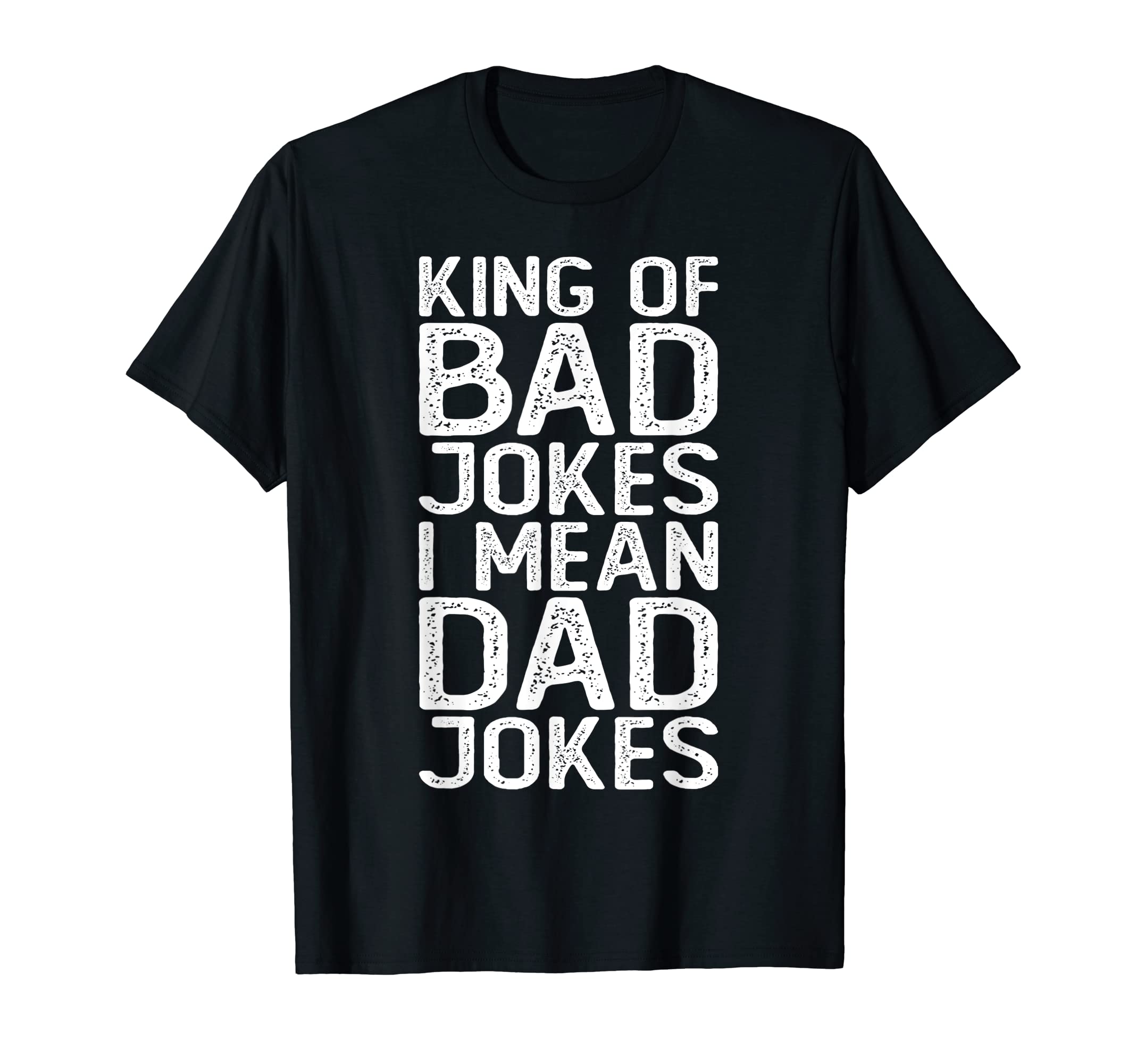 King Bad Jokes I Mean Dad Jokes T-Shirt - Aesthetic Graphic Men Women - T-Shirt, Sweatshirt, Hoodie