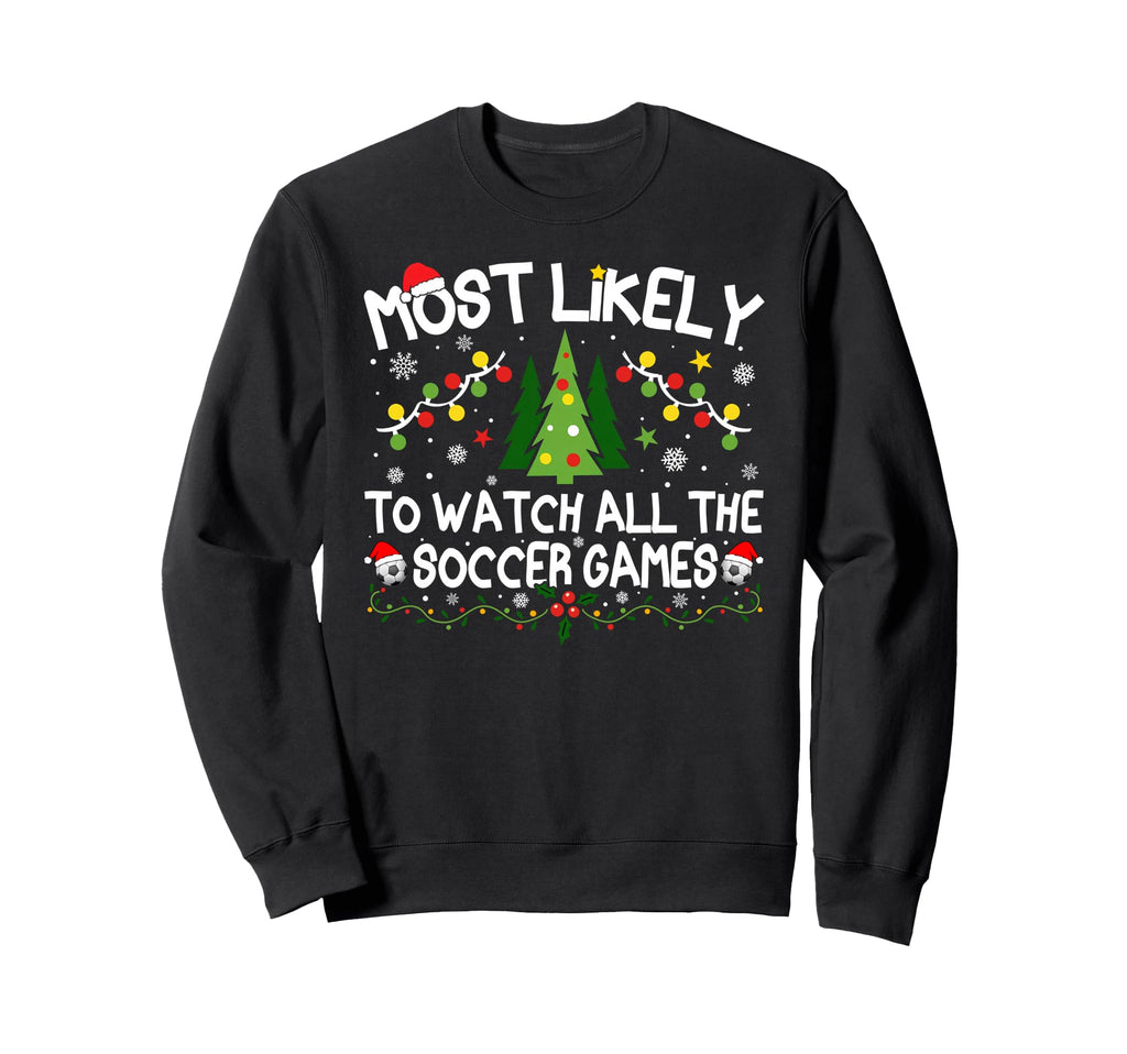 Most Likely To Watch All Soccer Sweatshirt - Minimalist Print for Adults - T-Shirt, Sweatshirt, Hoodie