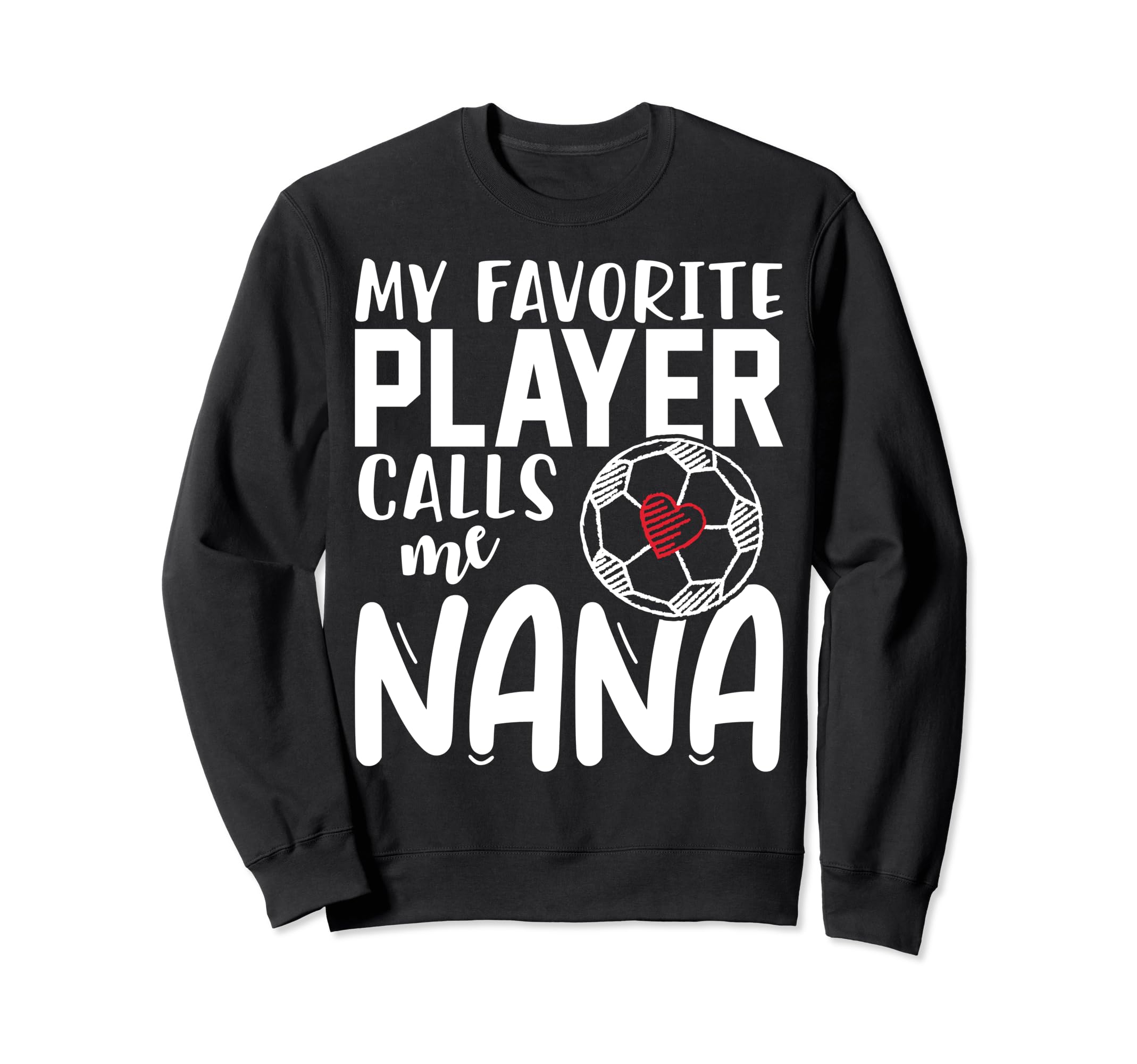 My Favorite Player Calls Me Nana Sweatshirt - Unique Graphic Men Women - T-Shirt, Sweatshirt, Hoodie