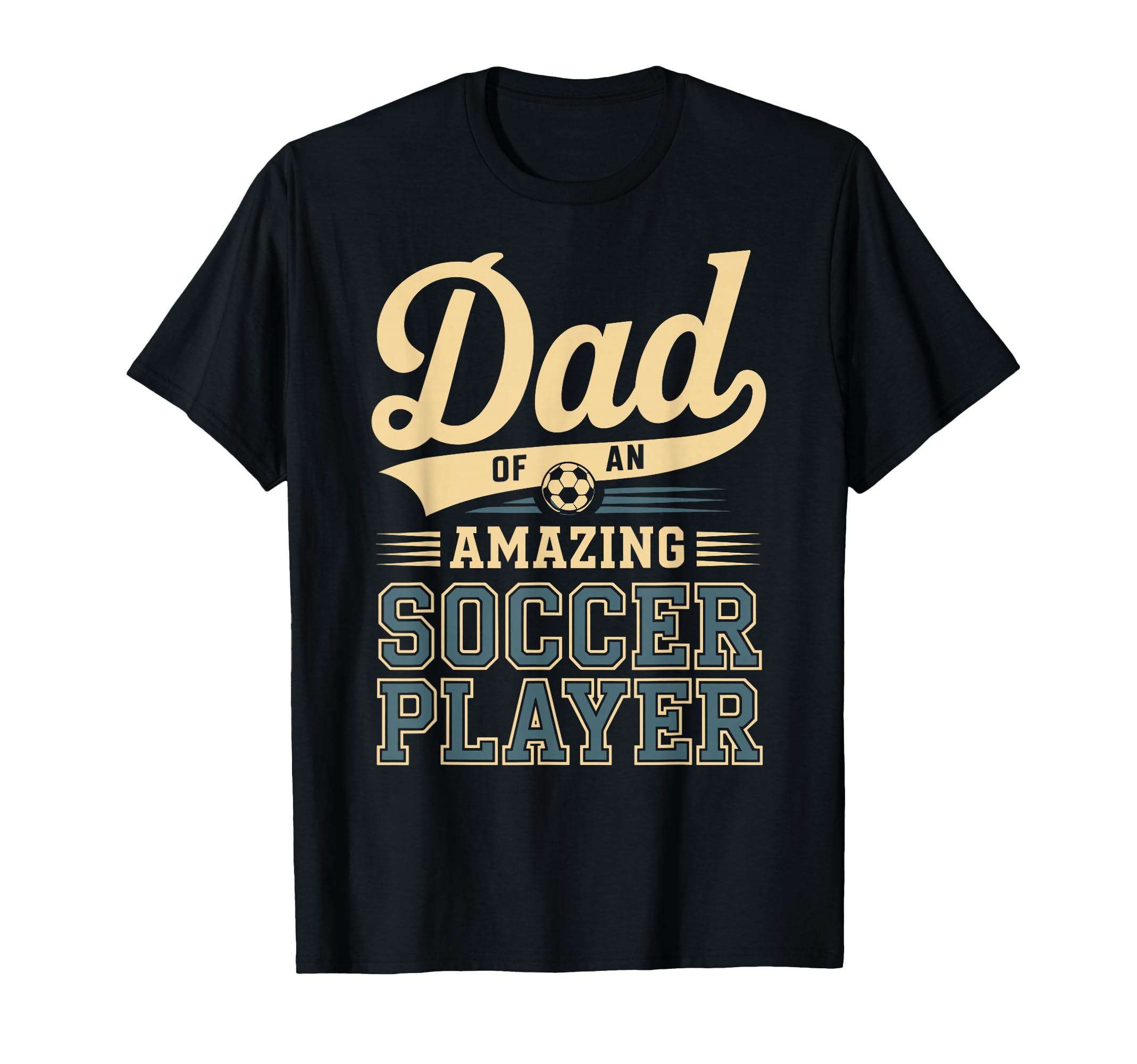 Dad Amazing Soccer Player Funny T-Shirt - Custom Art Print Men Women - T-Shirt, Sweatshirt, Hoodie
