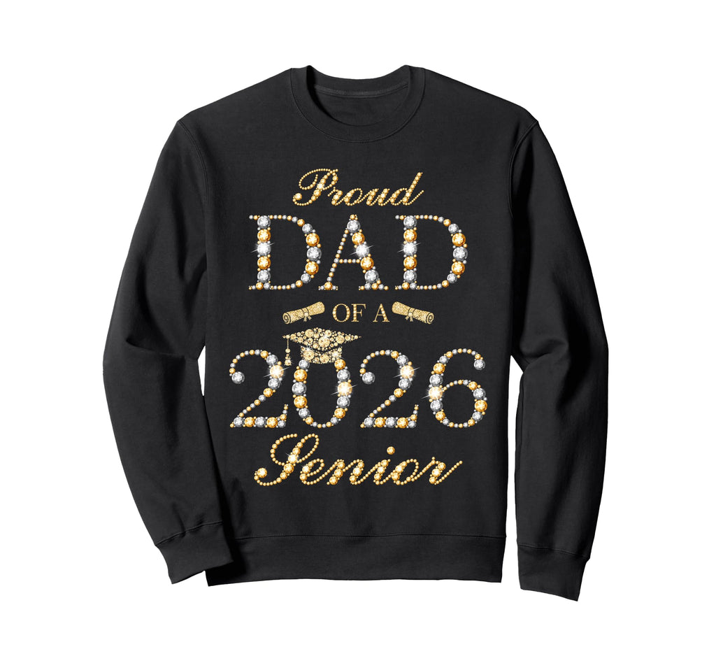 Proud Dad 2026 Senior Graduate Sweatshirt - Trendy Graphic Men Women - T-Shirt, Sweatshirt, Hoodie