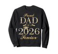 Proud Dad 2026 Senior Graduate Sweatshirt - Trendy Graphic Men Women - T-Shirt, Sweatshirt, Hoodie