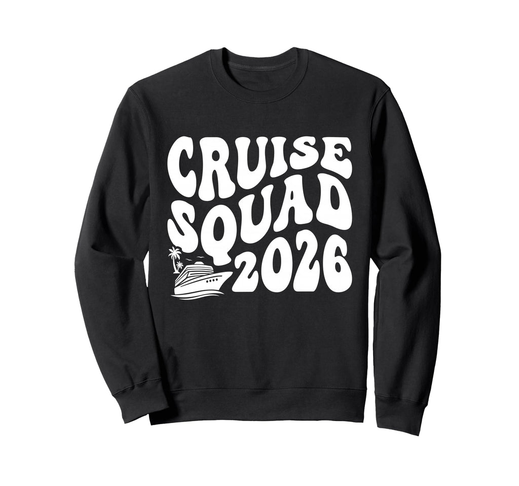 Cruise Squad 2026 Summer Vacation Sweatshirt - Trendy Graphic Men Women - T-Shirt, Sweatshirt, Hoodie