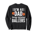 Im Dad Busy Raising Ballers Football Sweatshirt - Unique Graphic Men Women - T-Shirt, Sweatshirt, Hoodie