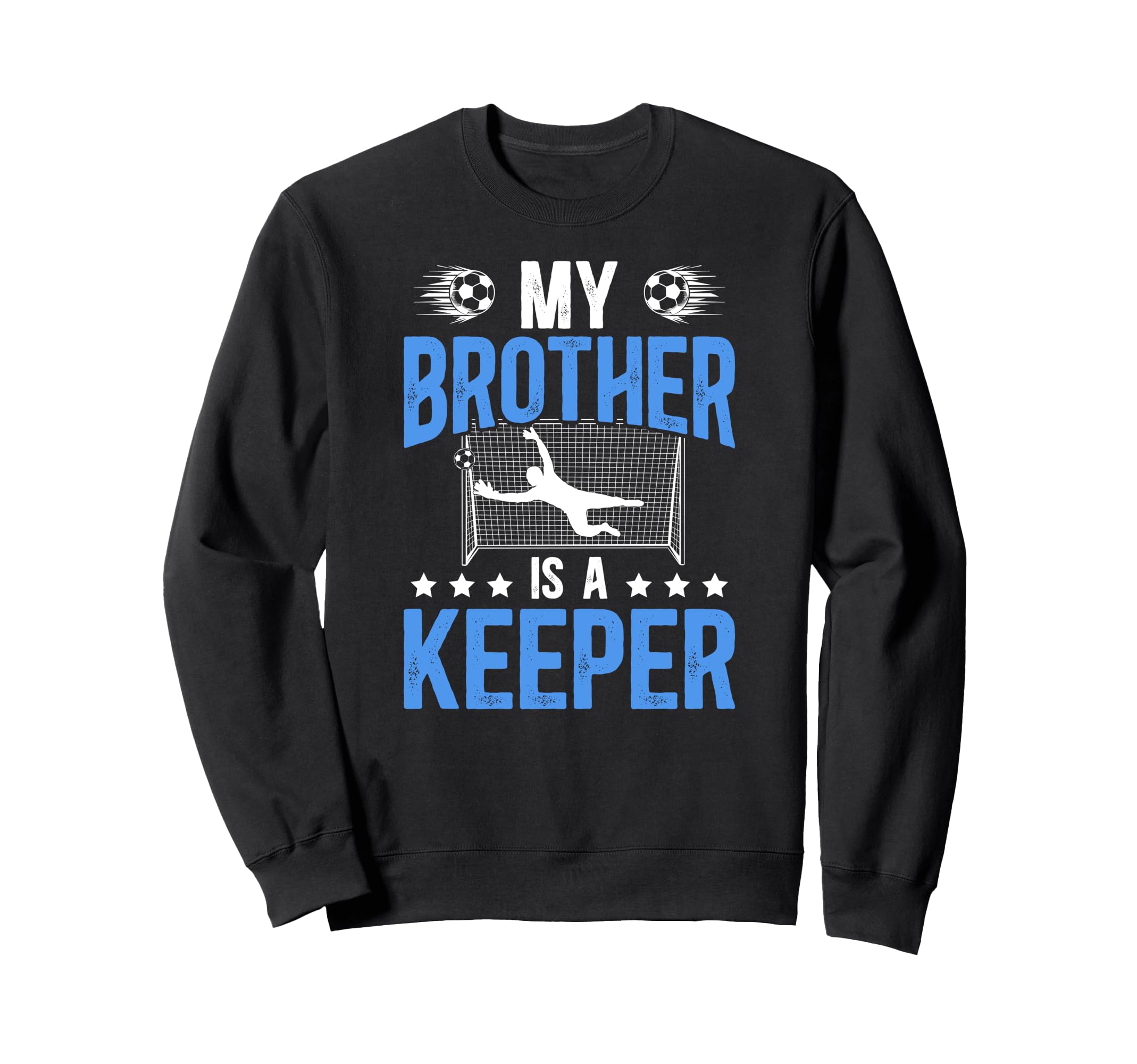 Proud Soccer Keeper Brother Soccer Sweatshirt - Trendy Graphic Unisex - T-Shirt, Sweatshirt, Hoodie